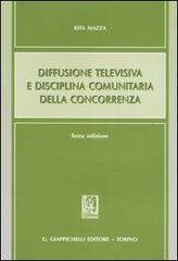 Diffusione televisiva e disciplina comunitaria della concorrenza di Rita Mazza edito da Giappichelli