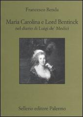 Maria Carolina e Lord Bentinck nel diario di Luigi de' Medici di Francesco Renda edito da Sellerio Editore Palermo