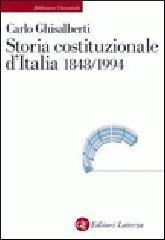 Storia costituzionale d'Italia 1848-1994 di Carlo Ghisalberti edito da Laterza