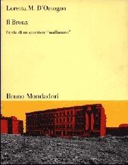 Il Bronx. Storia di un quartiere «malfamato» di Loretta M. D'Orsogna edito da Mondadori Bruno