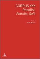 Corpus XXX. Pasolini: Petrolio-Salò. Ediz. italiana e inglese edito da CLUEB