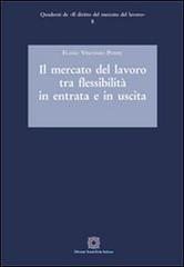 Il mercato del lavoro tra flessibilità in entrata e in uscita di Flavio Vincenzo Ponte edito da Edizioni Scientifiche Italiane