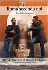 Roma secondo noi. Poesie in romanesco di Davide Finesi, Gianmarco Fumasoli edito da Progetto Cultura