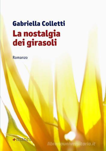 La nostalgia dei girasoli di Gabriella Colletti edito da Manni