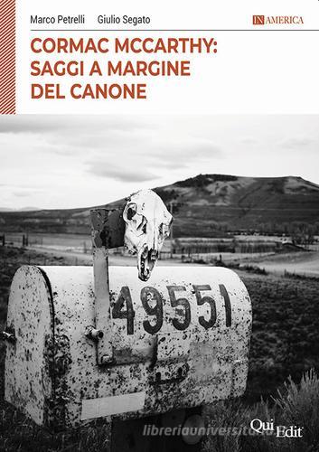 Cormac McCarthy- Saggi a margine del canone di Marco Petrelli, Giulio Segato edito da QuiEdit