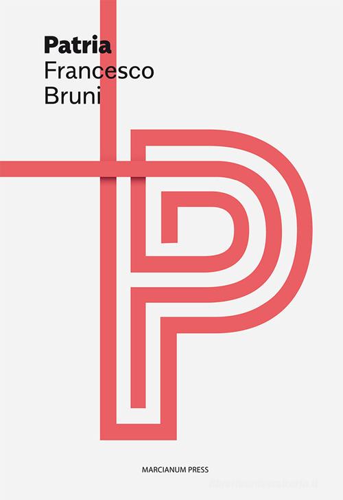 Patria di Francesco Bruni edito da Marcianum Press