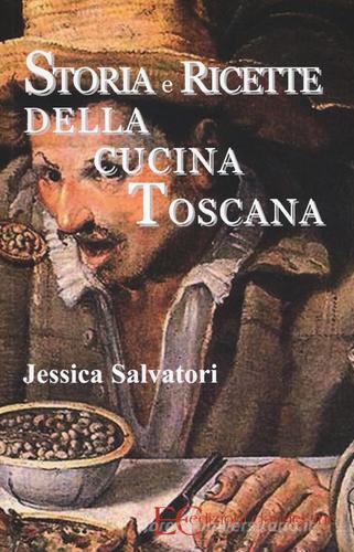 Storia e ricette della cucina toscana di Jessica Salvatori edito da Edizioni Clandestine