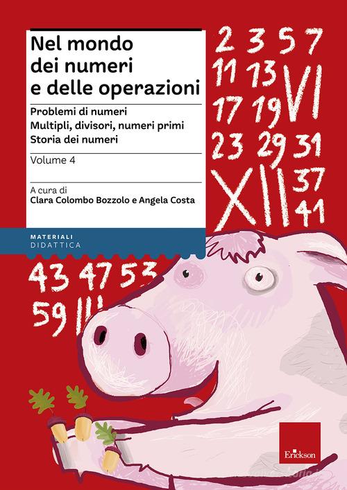 Nel mondo dei numeri e delle operazioni vol.4 di Clara Colombo Bozzolo, Angela Costa edito da Erickson