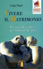 Vivere il matrimonio. Percorso di verifica per fidanzati & sposi di Luigi Negri edito da Ares