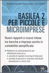 Basilea 2 per piccole e microimprese. Nuovi rapporti e nuove intese tra banche e imprese, anche in contabilità semplificata di Gianfranco Ceccacci, Cristina Rigato, Paolo Camanzi edito da FAG