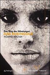 Das Rheingold di Richard Wagner. Der Ring Des Nibelungen. 70° Maggio musicale fiorentino edito da Pendragon