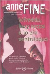 Bifreddo, Lucy Secca e lo zio ventriloquo di Anne Fine edito da Salani