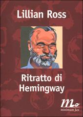 Ritratto di Hemingway di Lillian Ross edito da Minimum Fax