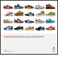 Sneaker. Guida del collezionista edito da L'Ippocampo