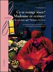 Ce se mange iòsce? Madonne ce ccròsce!-(Che si mangia oggi? Madonna che croce!). Le tradizioni gastronomiche baresi raccontate da un buongustaio di Vito Signorile edito da Gelsorosso