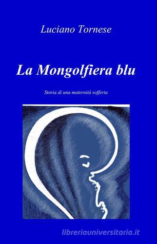 La mongolfiera blu di Luciano Tornese edito da Pubblicato dall'Autore