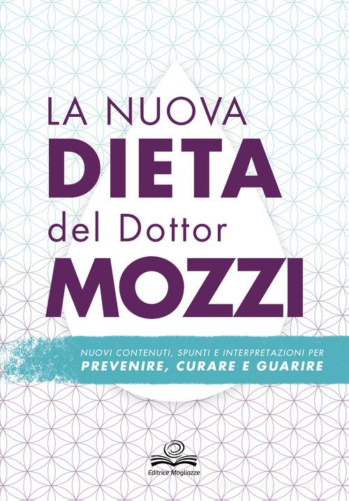La nuova dieta del dottor Mozzi. Nuovi contenuti, spunti e