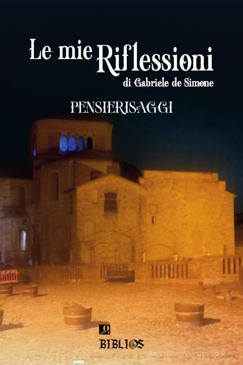Le mie riflessioni di Gabriele De Simone edito da Biblios