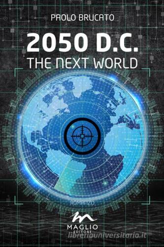 2050 D.C. The next world di Paolo Brucato edito da Maglio Editore