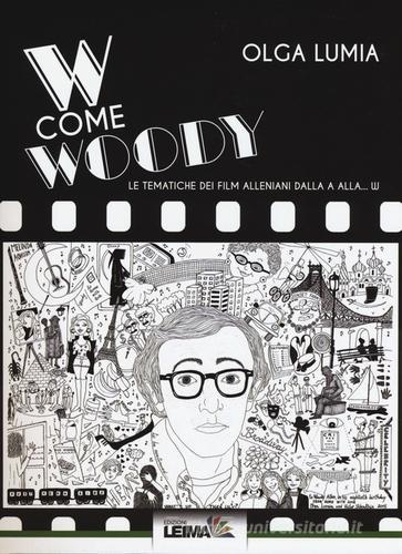 W come Woody. Le tematiche dei film alleniani dalla A alla W di Olga Lumia edito da LEIMA Edizioni