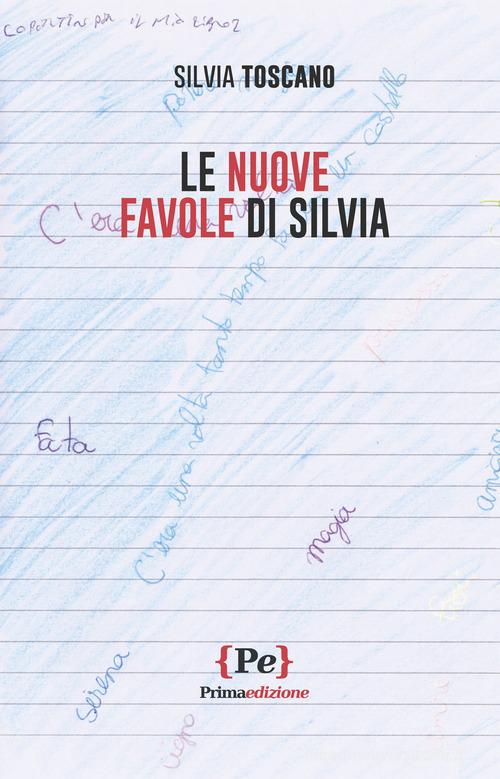 Le nuove favole di Silvia di Silvia Toscano edito da Primaedizione