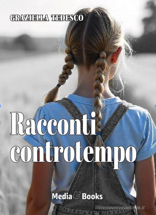 Libro Racconti controtempo di Graziella Tedesco Nuovi autori italiani di Mediabooks