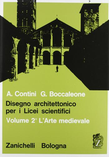 Disegno architettonico. Per i Licei scientifici vol.2 di Anna Contini edito da Zanichelli