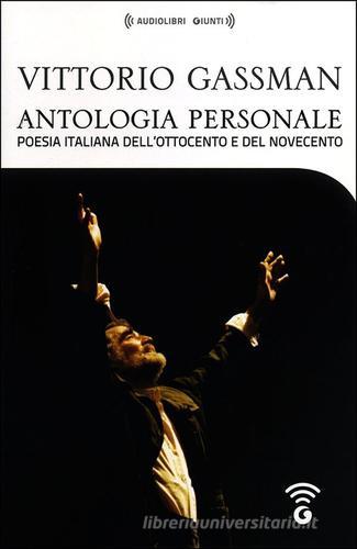 Antologia personale di Vittorio Gassman. Poesia italiana dell'Ottocento e del Novecento. Con audiolibro. 4 CD Audio formato MP3 edito da Giunti Editore