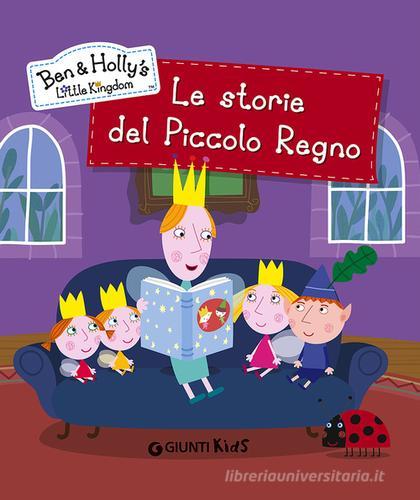 Le storie del piccolo regno. Ben & Holly's Little Kingdom di Elisa Fratton edito da Giunti Kids