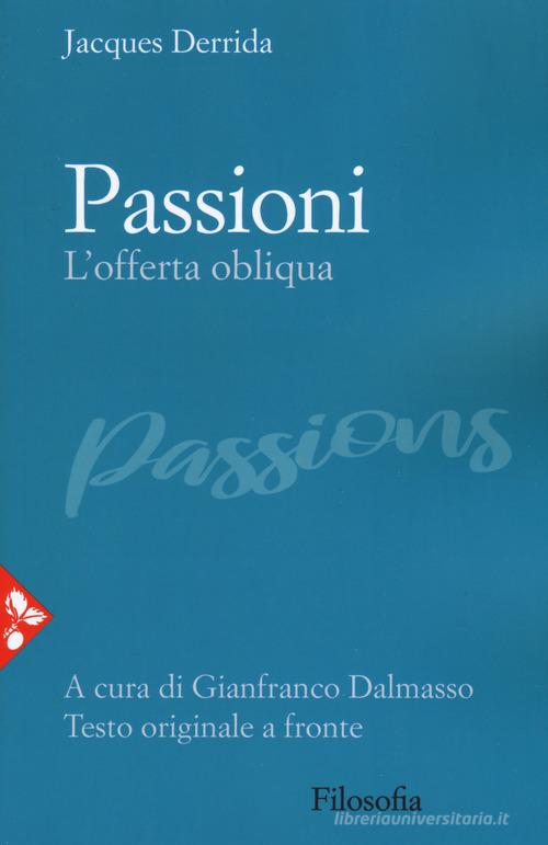 Passioni. L'offerta obliqua. Testo originale a fronte di Jacques Derrida edito da Jaca Book