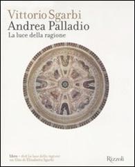 Andrea Palladio. La luce della ragione. Con DVD di Vittorio Sgarbi, Elisabetta Sgarbi edito da Rizzoli