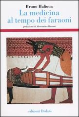 La medicina al tempo dei faraoni di Bruno Halioua edito da edizioni Dedalo