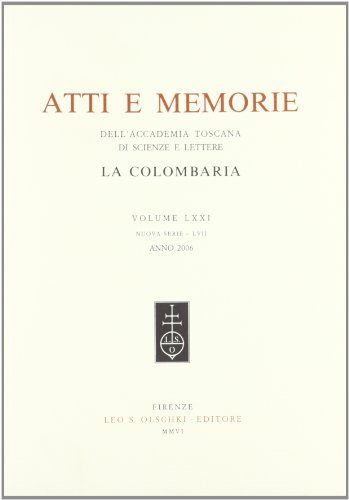 Atti e memorie dell'Accademia toscana di scienze e lettere «La Colombaria». Nuova serie vol.71 edito da Olschki