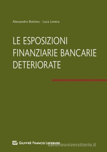 Le esposizioni finanziarie bancarie deteriorate di Alessandro Bottino, Luca Lovera edito da Giuffrè