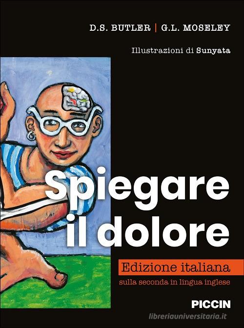 Spiegare il dolore. Ediz. illustrata di D. S. Butler, G. l. Moseley edito da Piccin-Nuova Libraria