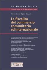 La fiscalità del commercio comunitario ed internazionale di Ottorino Ascani, Raffaele Rizzardi edito da Il Sole 24 Ore