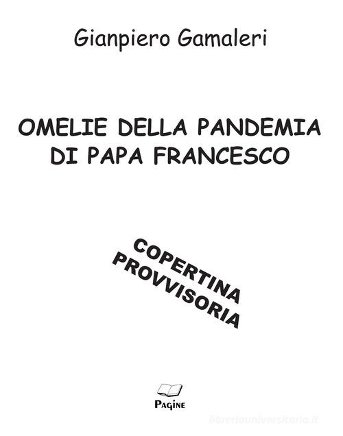 Omelie della pandemia di papa Francesco di Gianpiero Gamaleri edito da Pagine