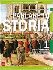 Parlare di storia. Ediz. verde. Per le Scuole superiori. Con espansione online vol.1 di Fossati, Luppi, Zanette edito da Scolastiche Bruno Mondadori