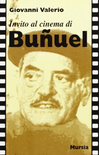 Invito al cinema di Bunuel di Giovanni Valerio edito da Ugo Mursia Editore