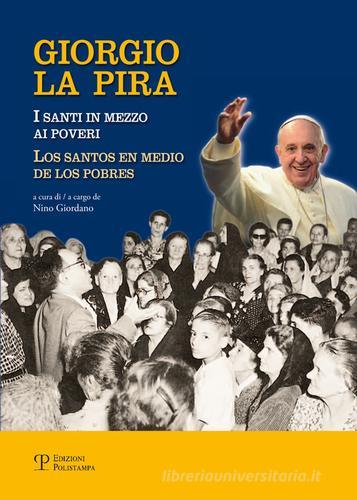 Giorgio La Pira. I santi in mezzo ai poveri. Ediz. multilingue edito da Polistampa