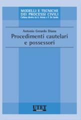 Procedimenti cautelari e possessori di Antonio Gerardo Diana edito da Utet Giuridica