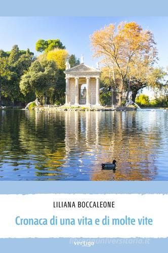 Cronaca di una vita e di molte vite di Liliana Boccaleone edito da Vertigo