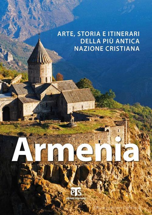 Armenia. Arte, storia e itinerari della più antica nazione cristiana di Alberto Elli edito da TS - Terra Santa