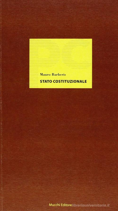 Stato costituzionale. Sul nuovo costituzionalismo di Mauro Barberis edito da Mucchi Editore
