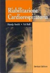 Riabilitazione cardiorespiratoria di Val B. Smith edito da Verduci