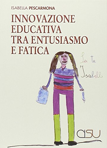 Innovazione educativa tra entusiasmo e fatica di Isabella Pescarmona edito da CISU