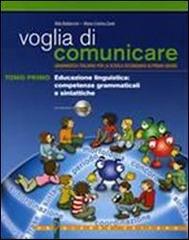 Voglia di comunicare. Volume unico. Per la Scuola media di Alda Baldaccini, M. Cristina Zanti edito da Palumbo