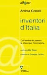Inventori d'Italia. Dall'eredità del passato la chiave per l'innovazione di Andrea Granelli, Luca De Biase edito da Guerini e Associati