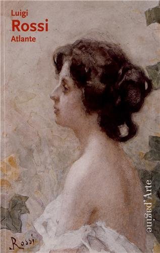 Luigi Rossi 1853-1923. Atlante di Matteo Bianchi edito da Pagine d'Arte