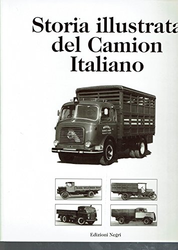 Storia illustrata del camion italiano. Ediz. italiana e inglese di Sergio Puttini edito da Fondazione Negri